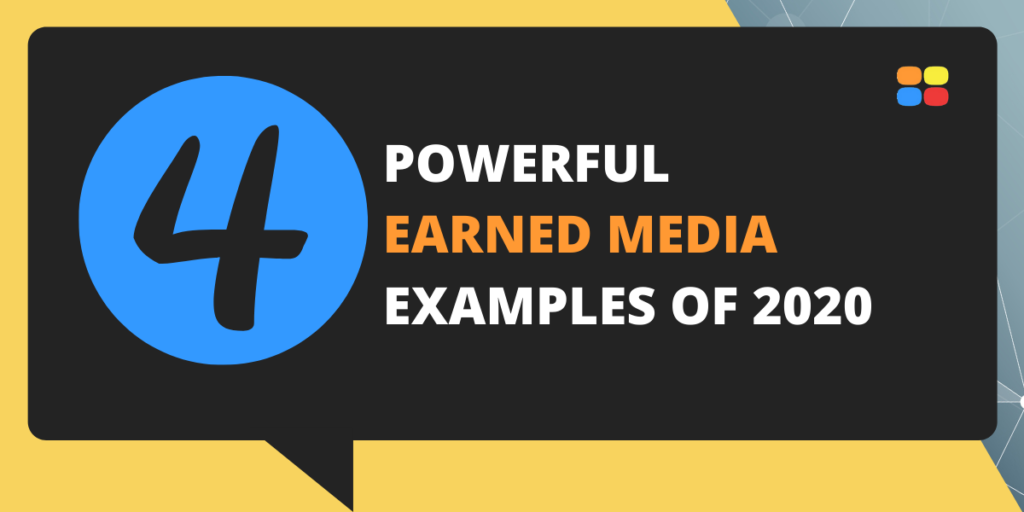 4 Powerful Examples of Earned Media in 2020